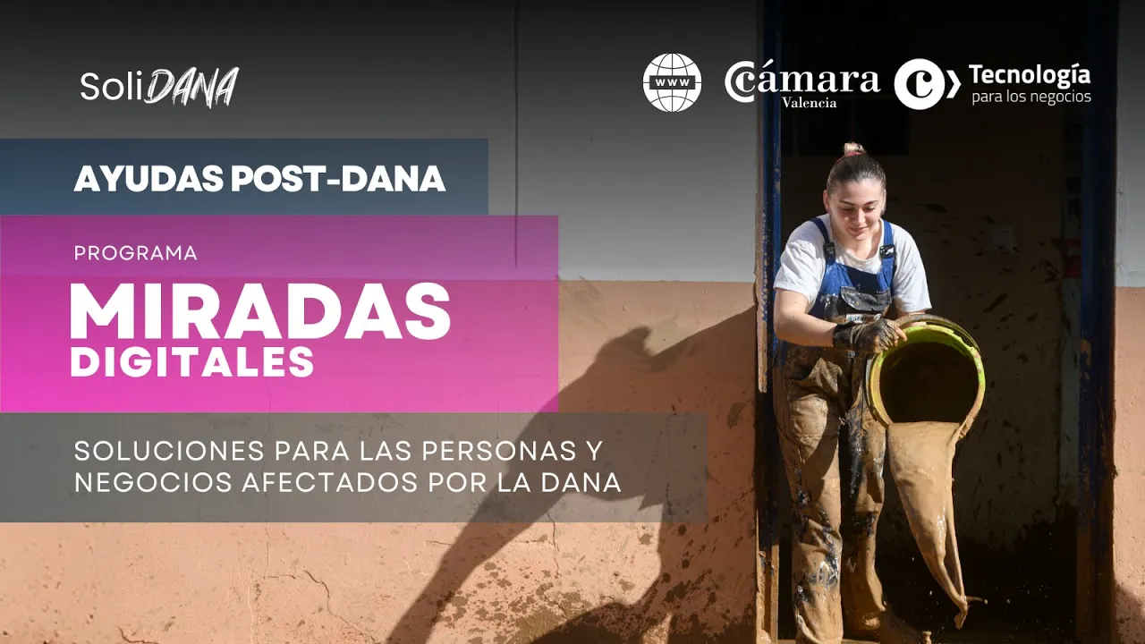 Ayudas Post-DANA: Soluciones para personas y negocios – SoliDANA | Miradas Digitales #15