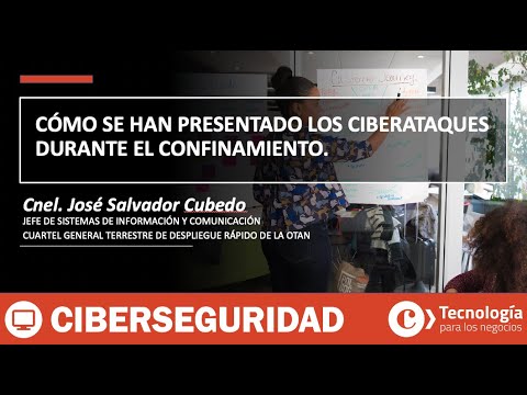 Cómo se han presentado los CIBERATAQUES durante el CONFINAMIENTO | Cnel. José Salvador Cubedo