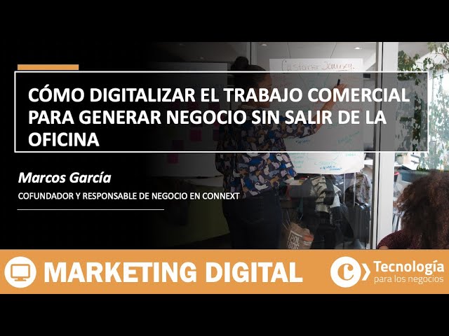 Cómo DIGITALIZAR el trabajo COMERCIAL para generar NEGOCIO sin salir de la OFICINA | Marcos García